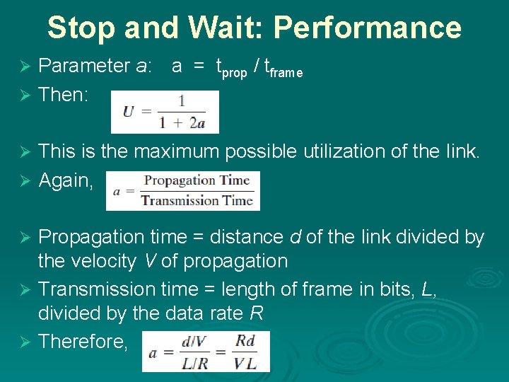 Stop and Wait: Performance Parameter a: a = tprop / tframe Ø Then: Ø