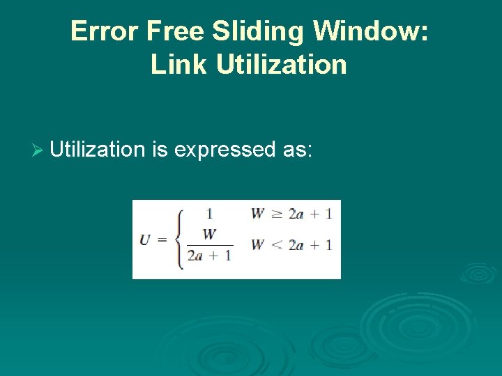 Error Free Sliding Window: Link Utilization Ø Utilization is expressed as: 