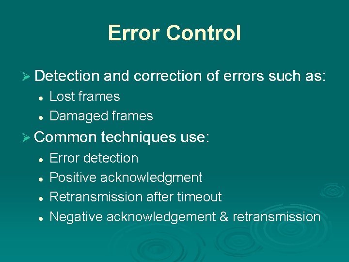 Error Control Ø Detection and correction of errors such as: l l Lost frames