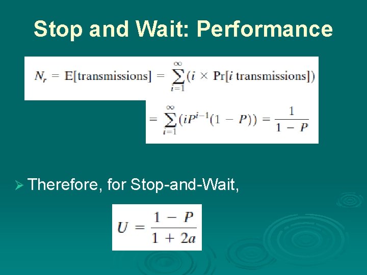 Stop and Wait: Performance Ø Therefore, for Stop-and-Wait, 