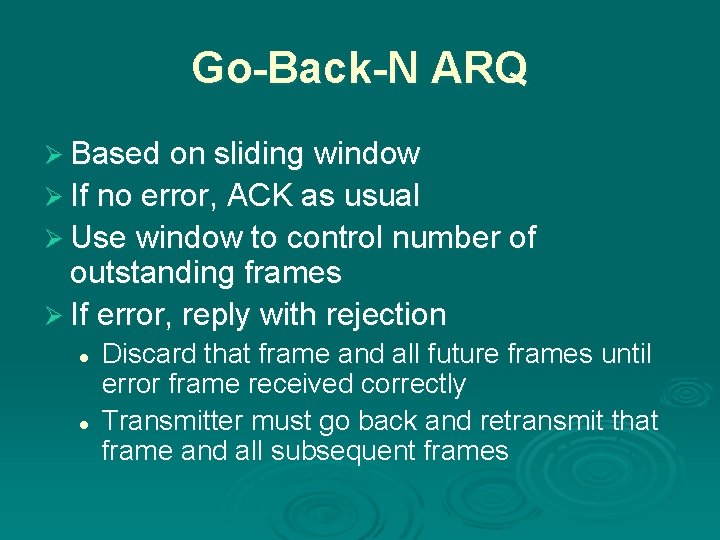 Go-Back-N ARQ Ø Based on sliding window Ø If no error, ACK as usual