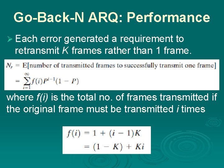 Go-Back-N ARQ: Performance Ø Each error generated a requirement to retransmit K frames rather