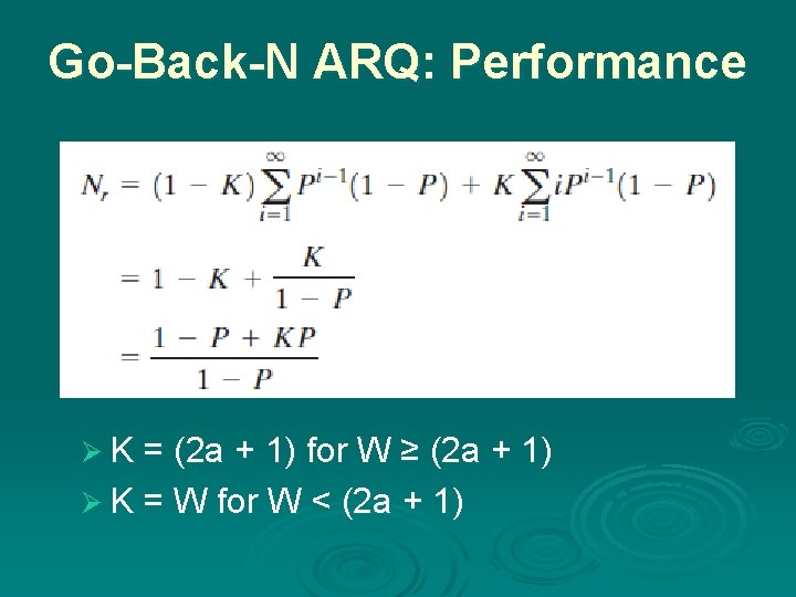 Go-Back-N ARQ: Performance Ø K = (2 a + 1) for W ≥ (2