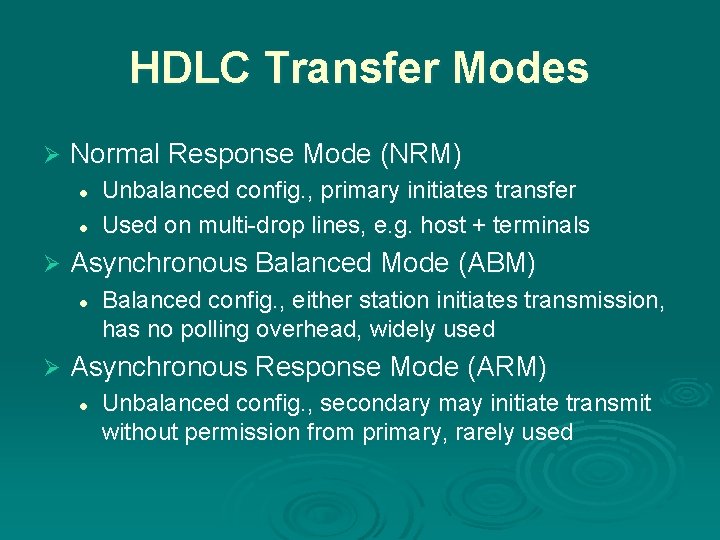 HDLC Transfer Modes Ø Normal Response Mode (NRM) l l Ø Asynchronous Balanced Mode
