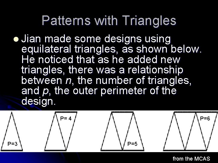 Patterns with Triangles l Jian made some designs using equilateral triangles, as shown below. Patterns with Triangles l Jian made some designs using equilateral triangles, as shown below.