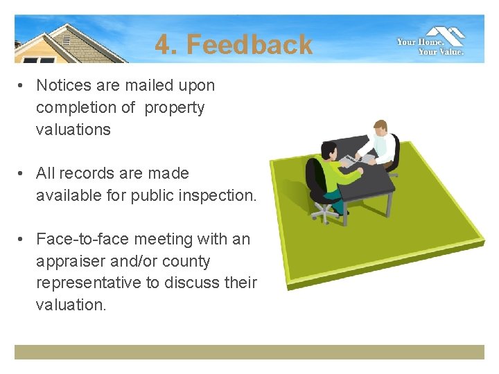 4. Feedback • Notices are mailed upon completion of property valuations • All records