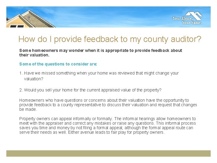 How do I provide feedback to my county auditor? Some homeowners may wonder when