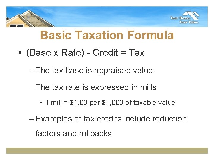 Basic Taxation Formula • (Base x Rate) - Credit = Tax – The tax