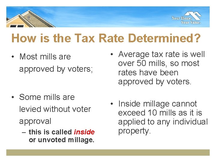 How is the Tax Rate Determined? • Most mills are approved by voters; •