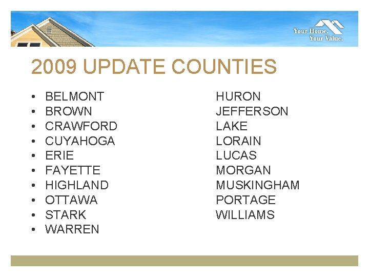 2009 UPDATE COUNTIES • • • BELMONT BROWN CRAWFORD CUYAHOGA ERIE FAYETTE HIGHLAND OTTAWA