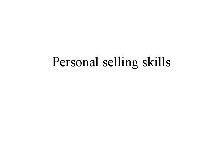 Personal selling skills 