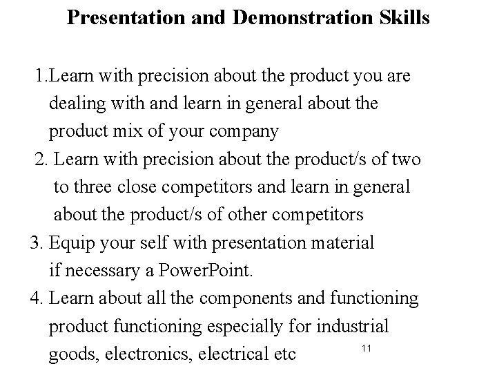 Presentation and Demonstration Skills 1. Learn with precision about the product you are dealing