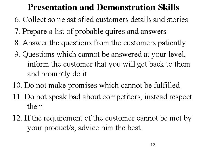 Presentation and Demonstration Skills 6. Collect some satisfied customers details and stories 7. Prepare