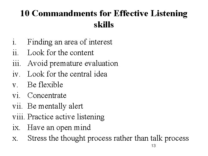 10 Commandments for Effective Listening skills i. Finding an area of interest ii. Look