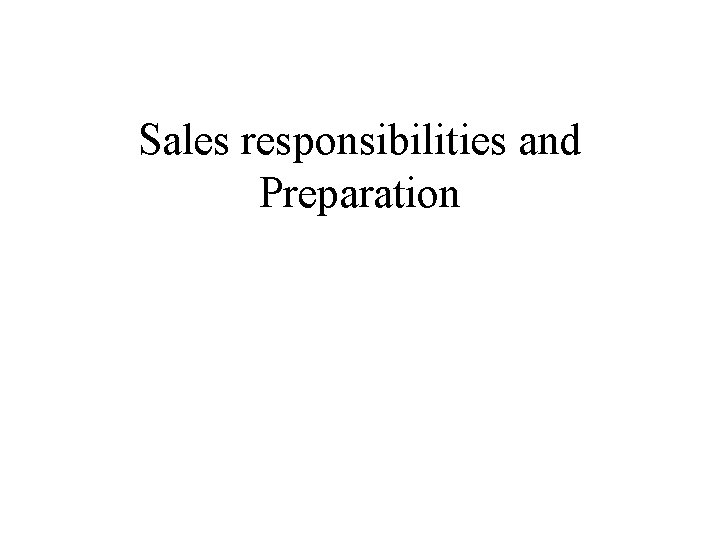 Sales responsibilities and Preparation 