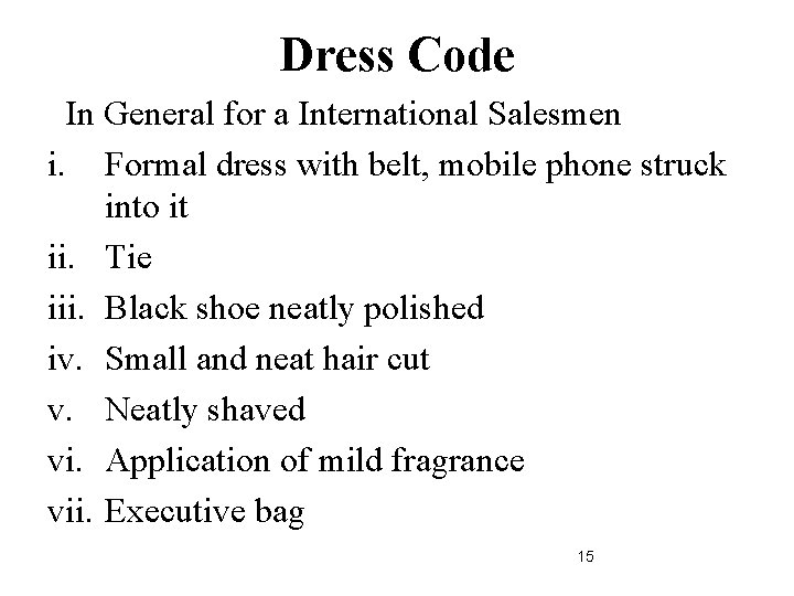 Dress Code In General for a International Salesmen i. Formal dress with belt, mobile