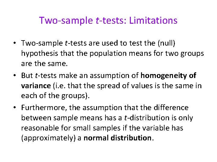 Two-sample t-tests: Limitations • Two-sample t-tests are used to test the (null) hypothesis that