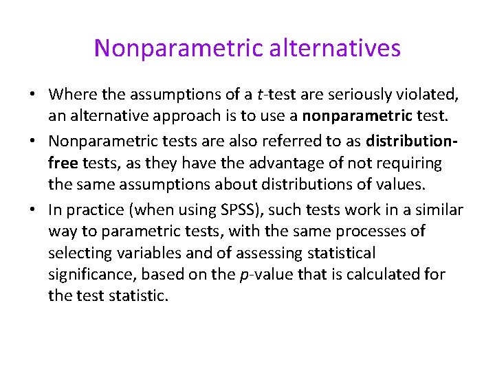 Nonparametric alternatives • Where the assumptions of a t-test are seriously violated, an alternative