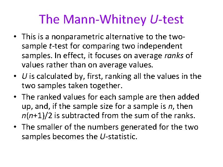 The Mann-Whitney U-test • This is a nonparametric alternative to the twosample t-test for