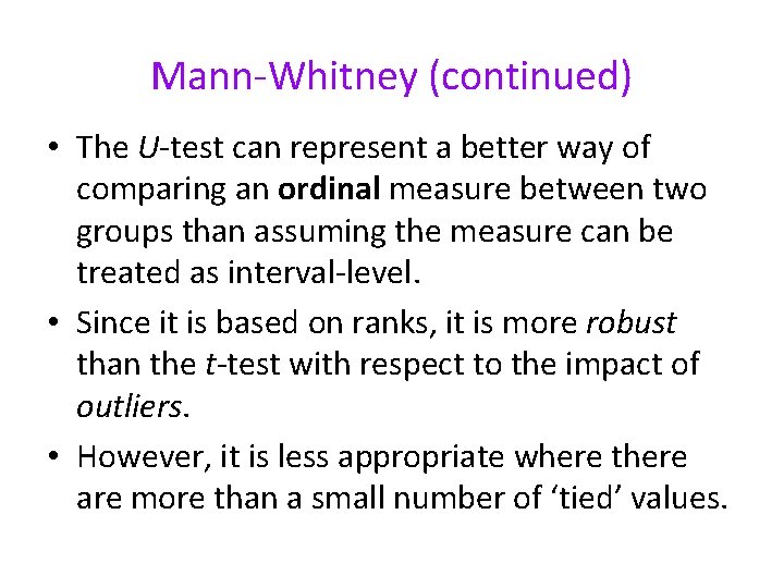 Mann-Whitney (continued) • The U-test can represent a better way of comparing an ordinal