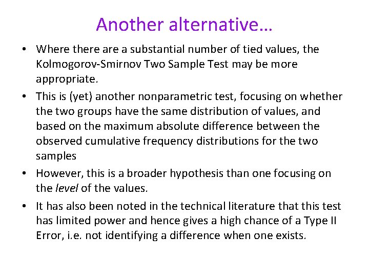 Another alternative… • Where there a substantial number of tied values, the Kolmogorov-Smirnov Two