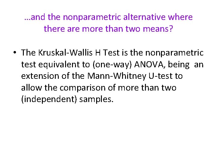 …and the nonparametric alternative where there are more than two means? • The Kruskal-Wallis