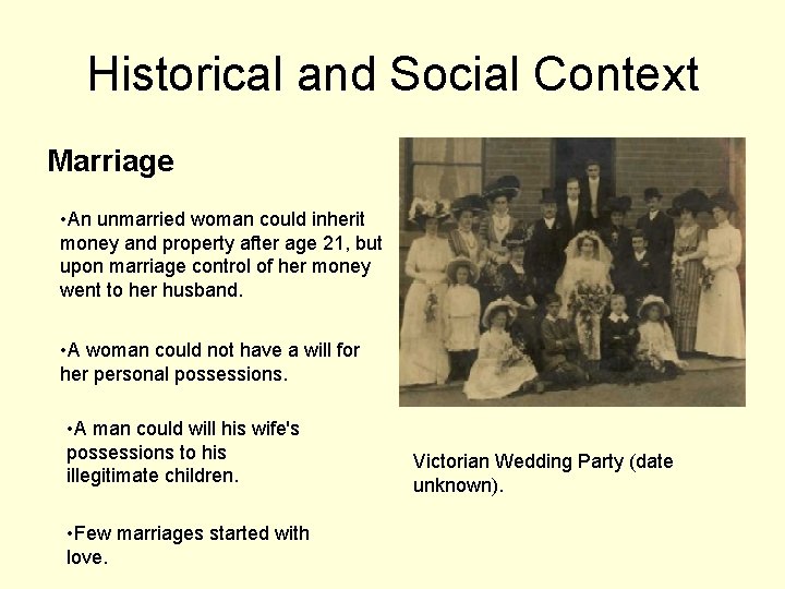 Historical and Social Context Marriage • An unmarried woman could inherit money and property