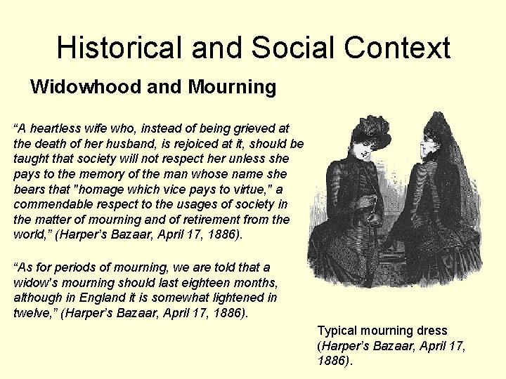 Historical and Social Context Widowhood and Mourning “A heartless wife who, instead of being