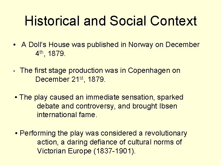 Historical and Social Context • A Doll’s House was published in Norway on December