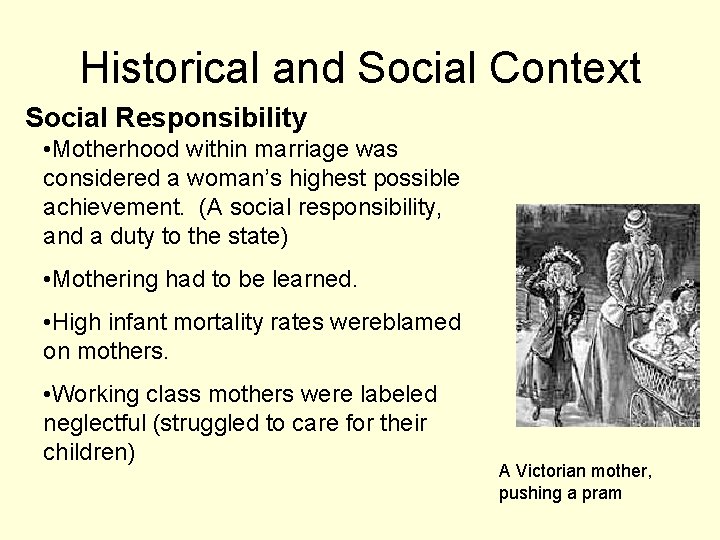 Historical and Social Context Social Responsibility • Motherhood within marriage was considered a woman’s