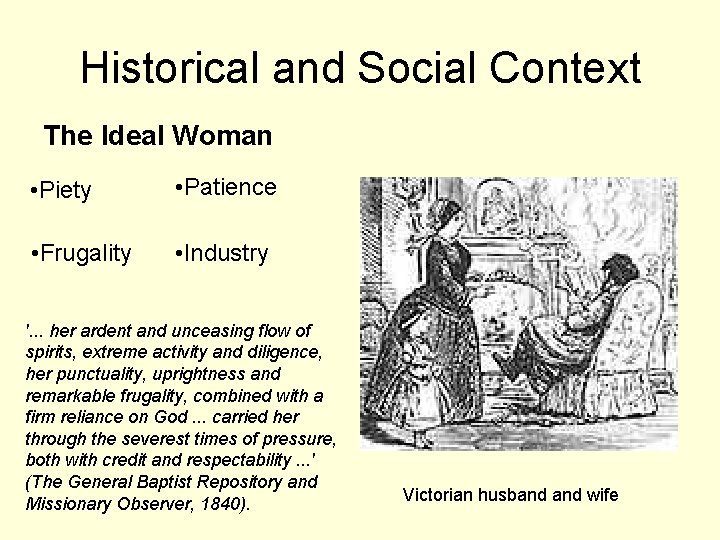 Historical and Social Context The Ideal Woman • Piety • Patience • Frugality • Historical and Social Context The Ideal Woman • Piety • Patience • Frugality •