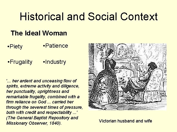Historical and Social Context The Ideal Woman • Piety • Patience • Frugality •