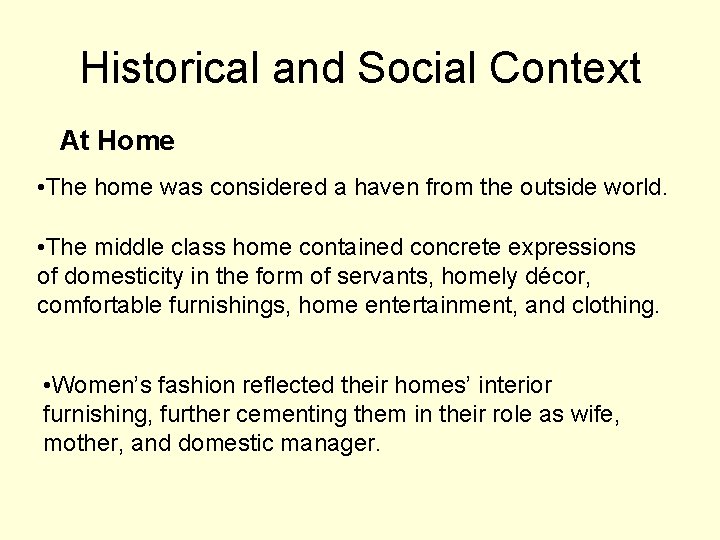 Historical and Social Context At Home • The home was considered a haven from