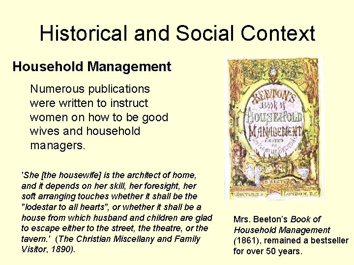 Historical and Social Context Household Management Numerous publications were written to instruct women on Historical and Social Context Household Management Numerous publications were written to instruct women on