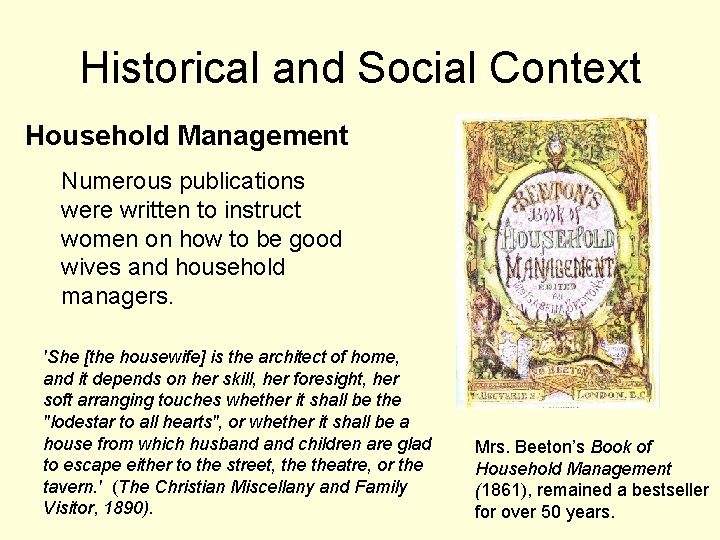 Historical and Social Context Household Management Numerous publications were written to instruct women on
