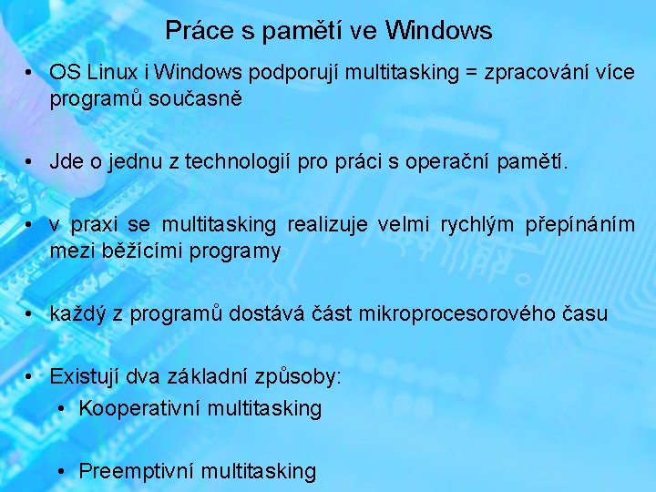 Práce s pamětí ve Windows • OS Linux i Windows podporují multitasking = zpracování