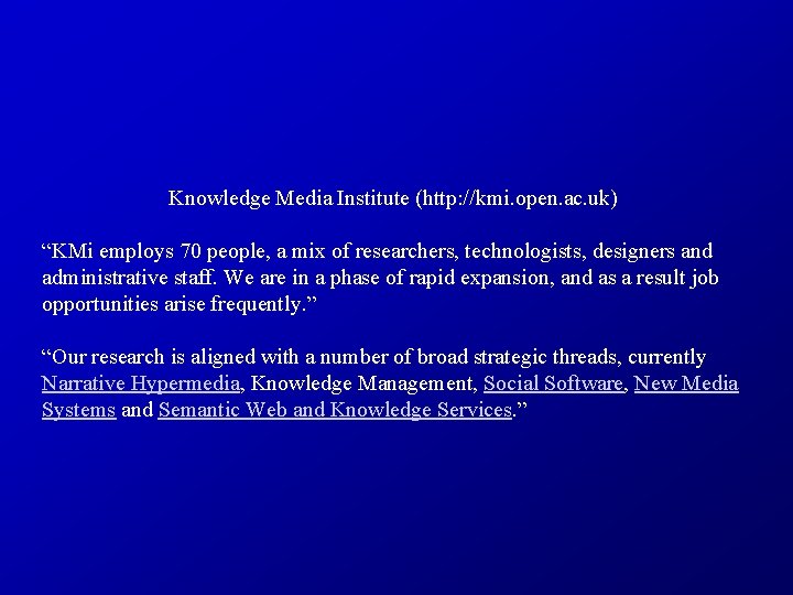 Knowledge Media Institute (http: //kmi. open. ac. uk) “KMi employs 70 people, a mix