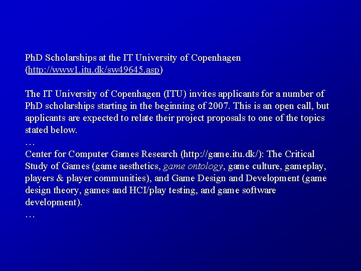 Ph. D Scholarships at the IT University of Copenhagen (http: //www 1. itu. dk/sw