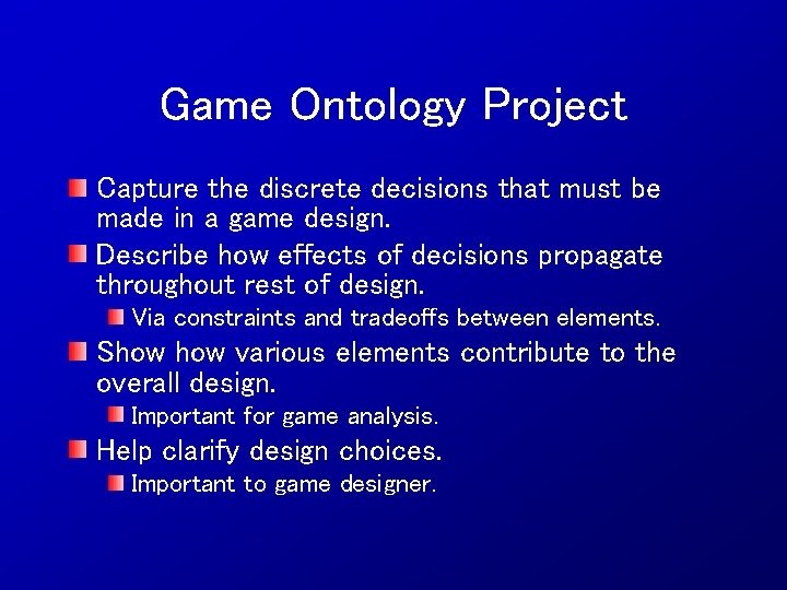 Game Ontology Project Capture the discrete decisions that must be made in a game