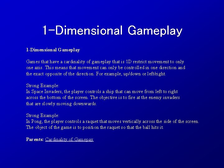 1 -Dimensional Gameplay Games that have a cardinality of gameplay that is 1 D