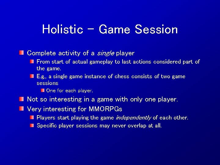 Holistic – Game Session Complete activity of a single player From start of actual
