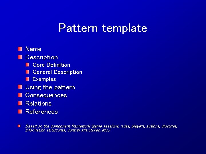 Pattern template Name Description Core Definition General Description Examples Using the pattern Consequences Relations