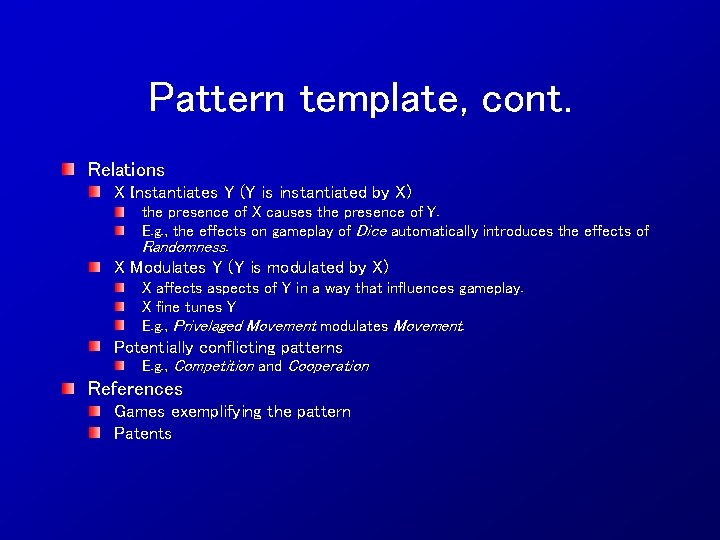 Pattern template, cont. Relations X Instantiates Y (Y is instantiated by X) the presence