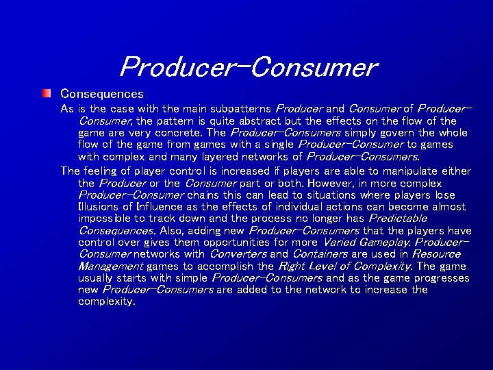 Producer-Consumer Consequences As is the case with the main subpatterns Producer and Consumer of