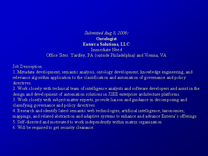 Submitted Aug 8, 2006: Ontologist Enterra Solutions, LLC Immediate Need Office Sites: Yardley, PA