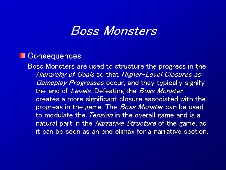 Boss Monsters Consequences Boss Monsters are used to structure the progress in the Hierarchy