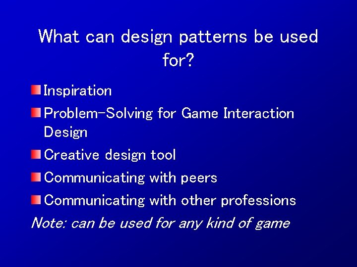 What can design patterns be used for? Inspiration Problem-Solving for Game Interaction Design Creative