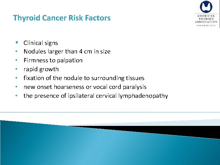 Thyroid Cancer Risk Factors § • • • Clinical signs Nodules larger than 4