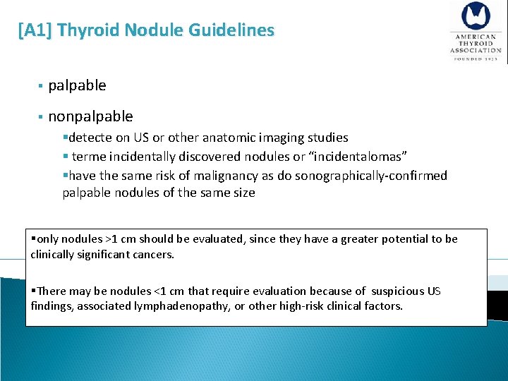 [A 1] Thyroid Nodule Guidelines § palpable § nonpalpable §detecte on US or other