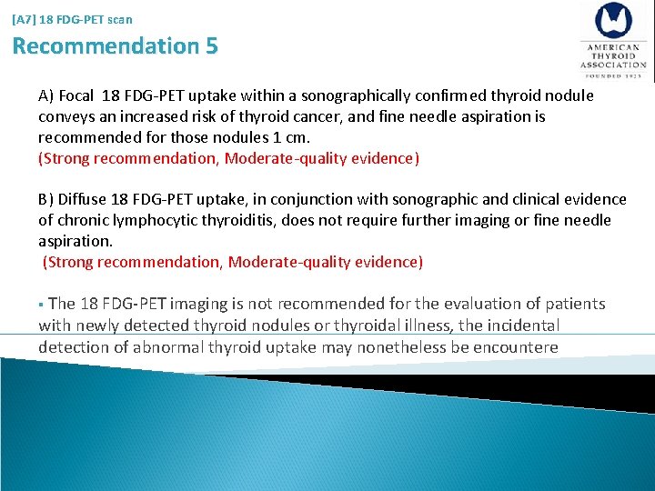 [A 7] 18 FDG-PET scan Recommendation 5 A) Focal 18 FDG-PET uptake within a